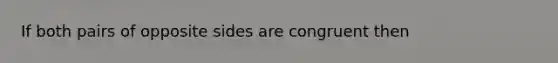 If both pairs of opposite sides are congruent then