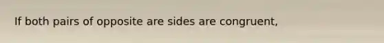 If both pairs of opposite are sides are congruent,