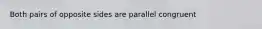 Both pairs of opposite sides are parallel congruent