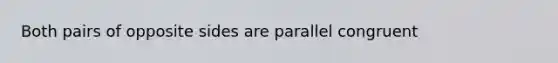 Both pairs of opposite sides are parallel congruent