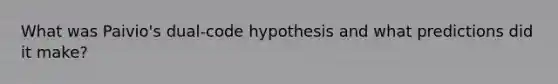 What was Paivio's dual-code hypothesis and what predictions did it make?