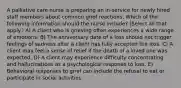 A palliative care nurse is preparing an in-service for newly hired staff members about common grief reactions. Which of the following information should the nurse include? (Select all that apply.) A) A client who is grieving often experiences a wide range of emotions. B) The anniversary date of a loss should not trigger feelings of sadness after a client has fully accepted the loss. C) A client may feel a sense of relief if the death of a loved one was expected. D) A client may experience difficulty concentrating and hallucinations as a psychological response to loss. E) Behavioral responses to grief can include the refusal to eat or participate in social activities.