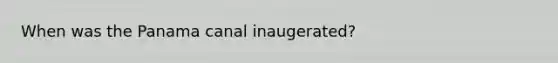 When was the Panama canal inaugerated?