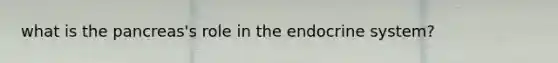 what is the pancreas's role in the endocrine system?