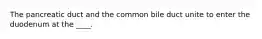The pancreatic duct and the common bile duct unite to enter the duodenum at the ____.