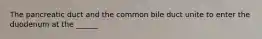 The pancreatic duct and the common bile duct unite to enter the duodenum at the ______