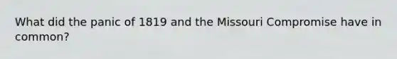 What did the panic of 1819 and the Missouri Compromise have in common?