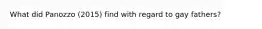 What did Panozzo (2015) find with regard to gay fathers?