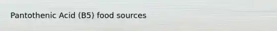 Pantothenic Acid (B5) food sources