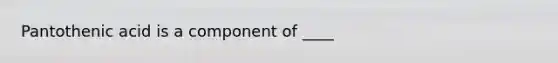 Pantothenic acid is a component of ____