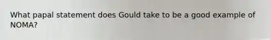 What papal statement does Gould take to be a good example of NOMA?