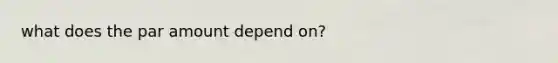 what does the par amount depend on?