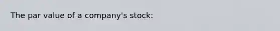 The par value of a company's stock: