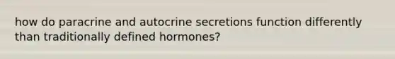 how do paracrine and autocrine secretions function differently than traditionally defined hormones?