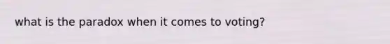 what is the paradox when it comes to voting?