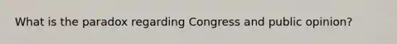 What is the paradox regarding Congress and public opinion?