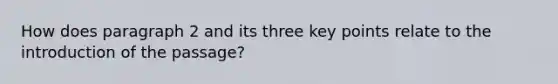 How does paragraph 2 and its three key points relate to the introduction of the passage?