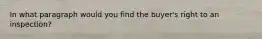 In what paragraph would you find the buyer's right to an inspection?