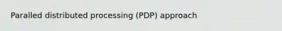 Paralled distributed processing (PDP) approach