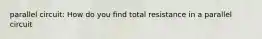 parallel circuit: How do you find total resistance in a parallel circuit