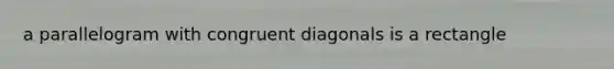 a parallelogram with congruent diagonals is a rectangle