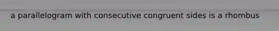 a parallelogram with consecutive congruent sides is a rhombus