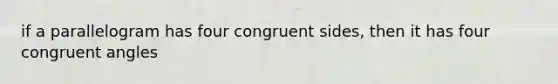 if a parallelogram has four congruent sides, then it has four congruent angles