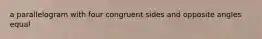 a parallelogram with four congruent sides and opposite angles equal