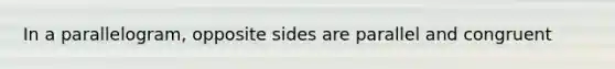 In a parallelogram, opposite sides are parallel and congruent