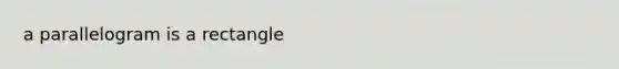 a parallelogram is a rectangle