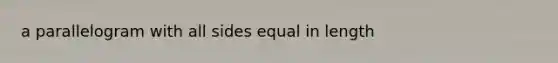 a parallelogram with all sides equal in length