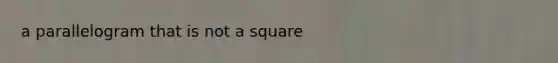 a parallelogram that is not a square