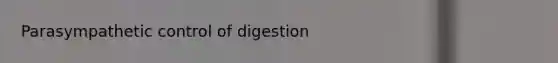 Parasympathetic control of digestion