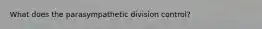 What does the parasympathetic division control?