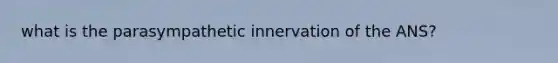 what is the parasympathetic innervation of the ANS?