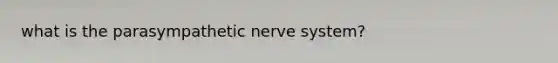 what is the parasympathetic nerve system?