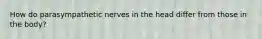 How do parasympathetic nerves in the head differ from those in the body?