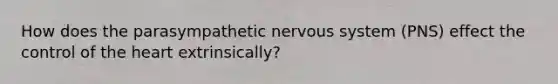 How does the parasympathetic nervous system (PNS) effect the control of the heart extrinsically?