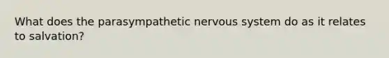 What does the parasympathetic nervous system do as it relates to salvation?