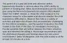 The parent of a 5-year-old child with attention deficit hyperactivity disorder is nervous about the child's ability to perform in kindergarten. What recommendations can the COTA® give using the Person-Environment-Occupation (PEO) Model? Select the 3 BEST choices. a. Allow the child to adjust to the classroom setup for a few weeks and observe whether the child experiences difficulties b. Observe the child in a variety of activities and take note of tasks that are potentially challenging for the child to complete c. Ask the teacher to position the child closest to the front of the class for immediate monitoring d. Provide activities that will further develop the child's attention span and tolerance for sitting e. Encourage conversations with the child about thoughts and feelings about the new school environment f. Defer kindergarten until the child is able to sit for at least 30 minutes at a time