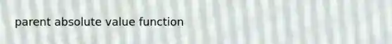 parent absolute value function