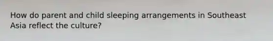 How do parent and child sleeping arrangements in Southeast Asia reflect the culture?