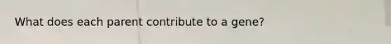 What does each parent contribute to a gene?