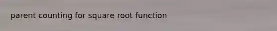 parent counting for square root function