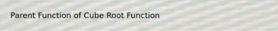 Parent Function of Cube Root Function