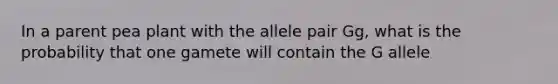 In a parent pea plant with the allele pair Gg, what is the probability that one gamete will contain the G allele