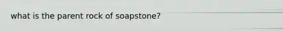 what is the parent rock of soapstone?