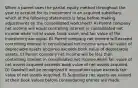 When a parent uses the partial equity method throughout the year to account for its investment in an acquired subsidiary, which of the following statements is false before making adjustments on the consolidated worksheet? A) Parent company net income will equal controlling interest in consolidated net income when initial value, book value, and fair value of the investment are equal. B) Parent company net income will exceed controlling interest in consolidated net income when fair value of depreciable assets acquired exceeds book value of depreciable assets. C) Parent company net income will be less than controlling interest in consolidated net income when fair value of net assets acquired exceeds book value of net assets acquired. D) Goodwill will be recognized if acquisition value exceeds fair value of net assets acquired. E) Subsidiary net assets are valued at their book values before consolidating entries are made.