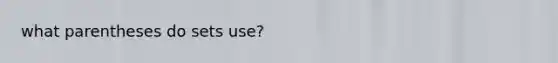 what parentheses do sets use?