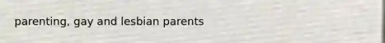 parenting, gay and lesbian parents